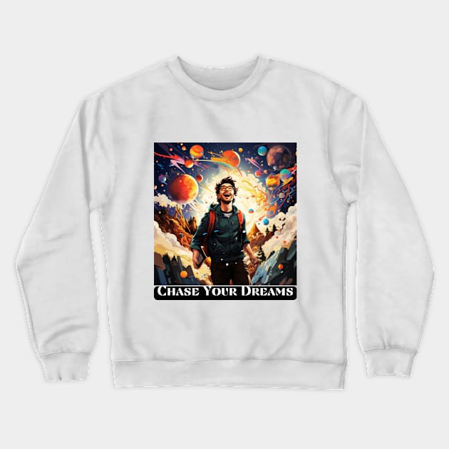 Chase Your Dreams Crewneck Sweatshirt by St01k@